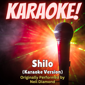 Shilo (Karaoke Version Originally Performed by Neil Diamond)