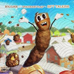 SHIT TALKIN (feat. SpaceBaby Flaz)
