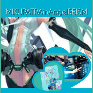 MIKUPATRAinAngelREISM