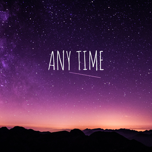 Any time