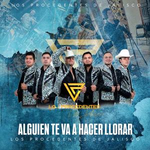 Alguien Te Va A Hacer Llorar