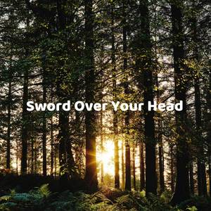 Sword Over Your Head
