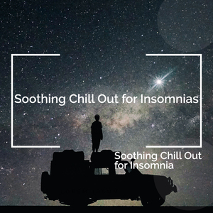Soothing Chill Out for Insomnia