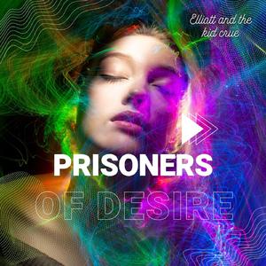 Prisoners of Desire