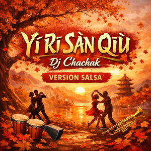 Yí Rì Sān Qiū (Version Salsa)