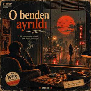 O benden ayrıldı