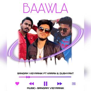 Baawla (feat. Karan & Dushyant)