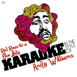 Red Roses for a Blue Lady (In the Style of Andy Williams) [Karaoke Version]