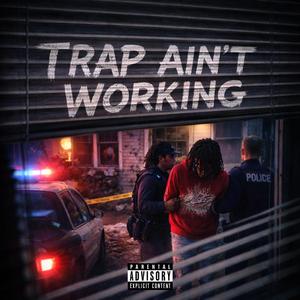 Trap Aint Working