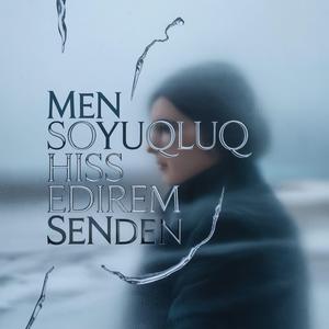 Mən Soyuqluq Hiss Edirəm Səndən