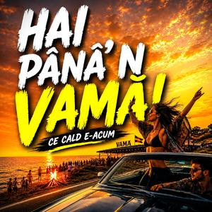 HAI PÂNĂ’ N VAMĂ !