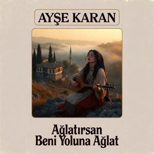 Ağlatırsan Beni Yoluna Ağlat