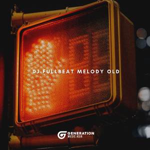 DJ FULLBEAT MELODY OLD