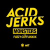 Acid Jerks - Monsters (feat. Fuzzy Cufflinxxx)