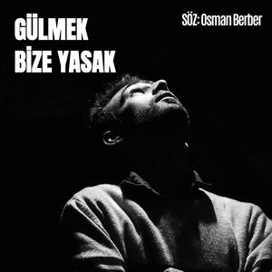 GÜLMEK BİZE YASAK