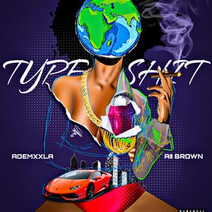 Type shii (feat. Brown)