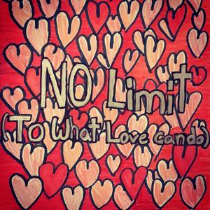 No Limit (To What Love Can Do)