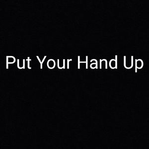 PUT YOUR HANDS UP(prod.by k2k）