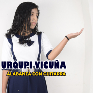 URQUPI VICUÑA ALABANZA CON GUITARRA