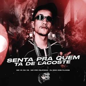 Senta pra Quem Tá de Lacoste