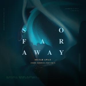 So Far Away（翻自 SUGA）