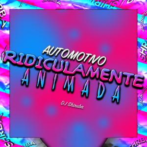 Automotivo Ridiculamente Animada (feat. MC JK Da BL & MC Da 12)
