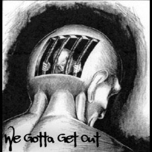 We Gotta Get Out