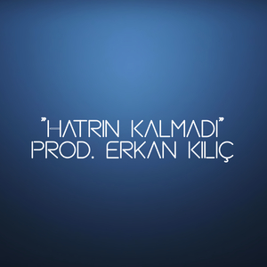 Hatrın Kalmadı