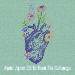 main apne dil ki baat na kahunga