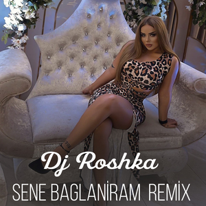 Sene Baglaniram (Remix)