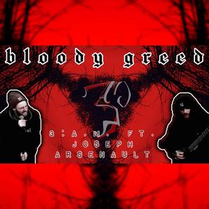 Bloody Greed (feat. Joseph Arsenault)