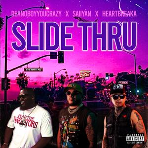 Slide Thru (feat. Heartbreaka & DeanoBoyYouCrazy)