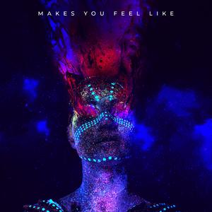 Makes You Feel Like