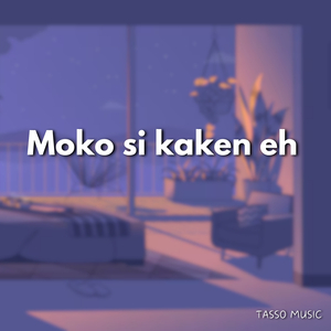 Moko Si Kaken Eh