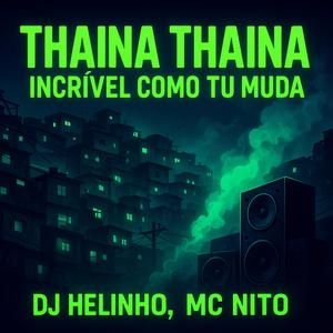 Thaina Thaina, Incrivel como Tu Muda