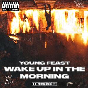 WAKE UP IN THE MORNING
