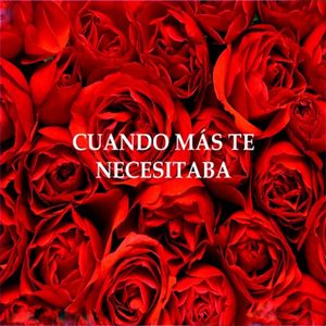 Cuando Más Te Necesitaba
