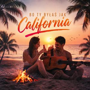 Bo Ty Byłaś Jak California