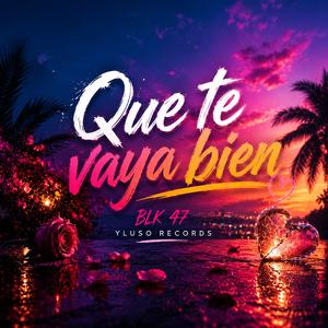 QUE TE VAYA BIEN
