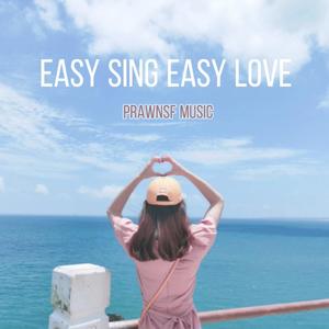 Easy Sing Easy Love