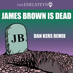James Brown Is Dead (Dan Kers Remix Edit)