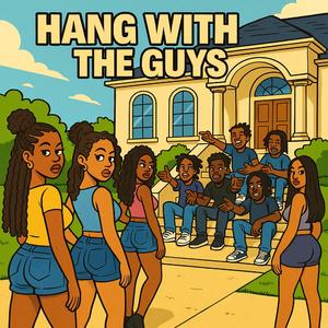 Hang with the guys