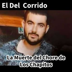 La Muerte del Chore De Los Chapitos