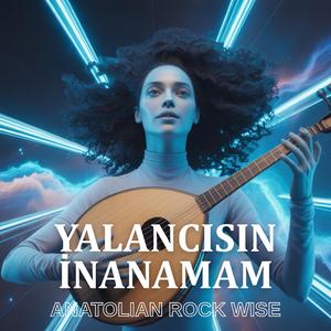 Yalancısın İnanamam (Psychedelic Anatolian Rock)