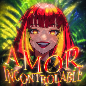 AMOR INCONTROLABLE (Sped Up)