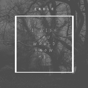 I wish you would know me.
