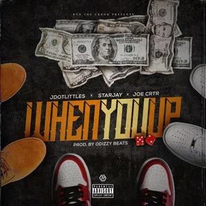 When You Up (feat. JdotLittles, StarJay & Joe Crtr)
