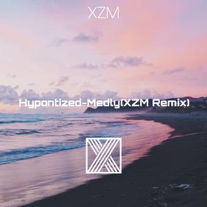 MEDLY-Hypnotized（XZM remix）
