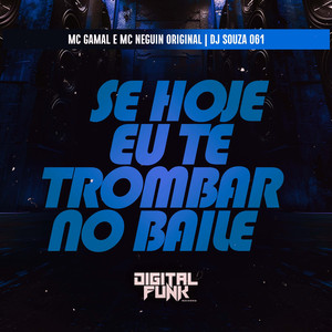 Se Hoje Eu Te Trombar no Baile