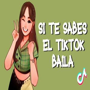 Si te sabes el TikTok baila